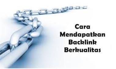 Cara Mendapatkan Backlink Berkualitas