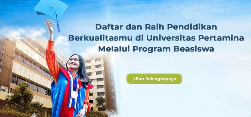 Universitas Pertamina Memiliki 6 Fakultas dengan 15 Prodi Bidang Bisnis dan Teknologi Energi Terbaik